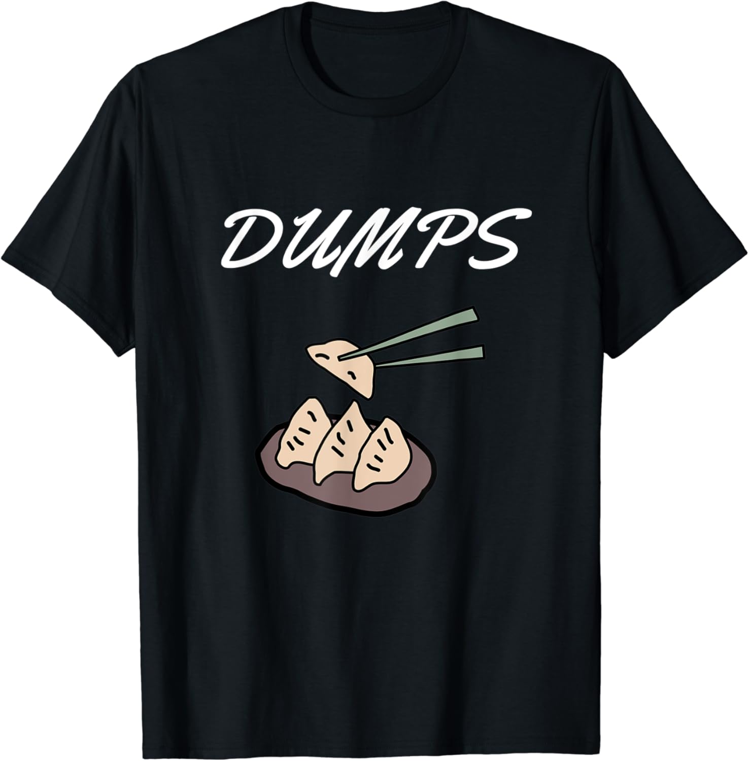 Dumps Dumpling Food Pun Slang Funny Steaming TShirt Clothing, Shoes & Jewelry